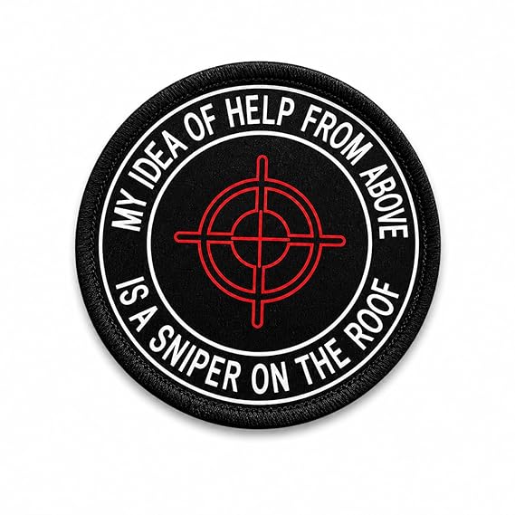 My Idea of Help From Above Is A Sniper On The Roof Patch