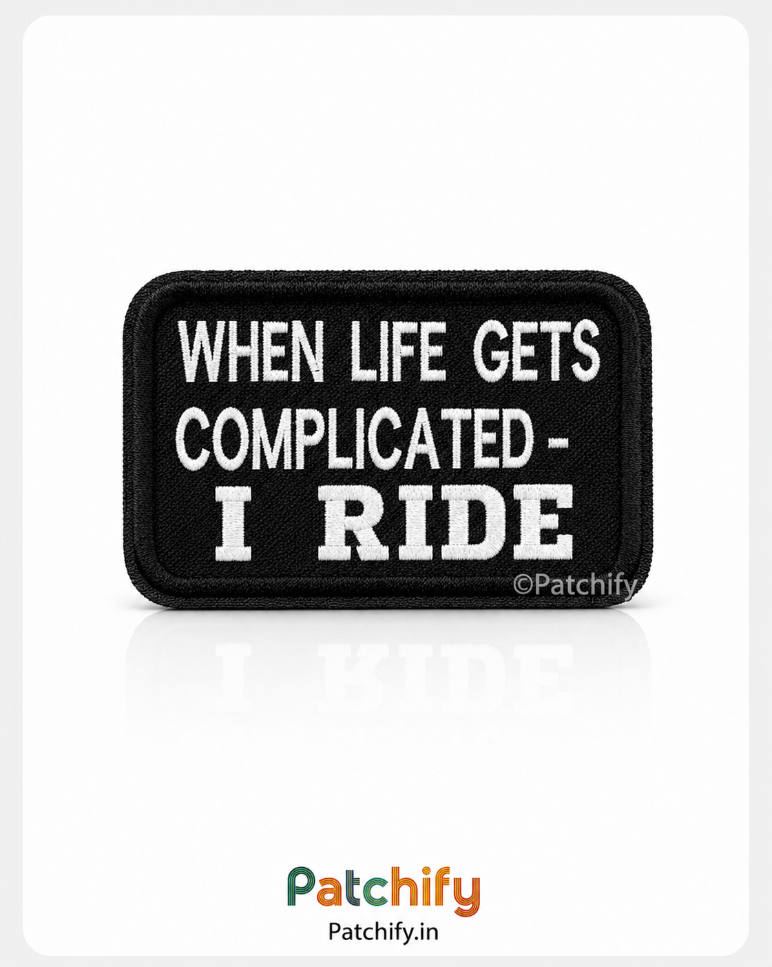 When Life Gets Complicated I Ride - Morale Riders Patch