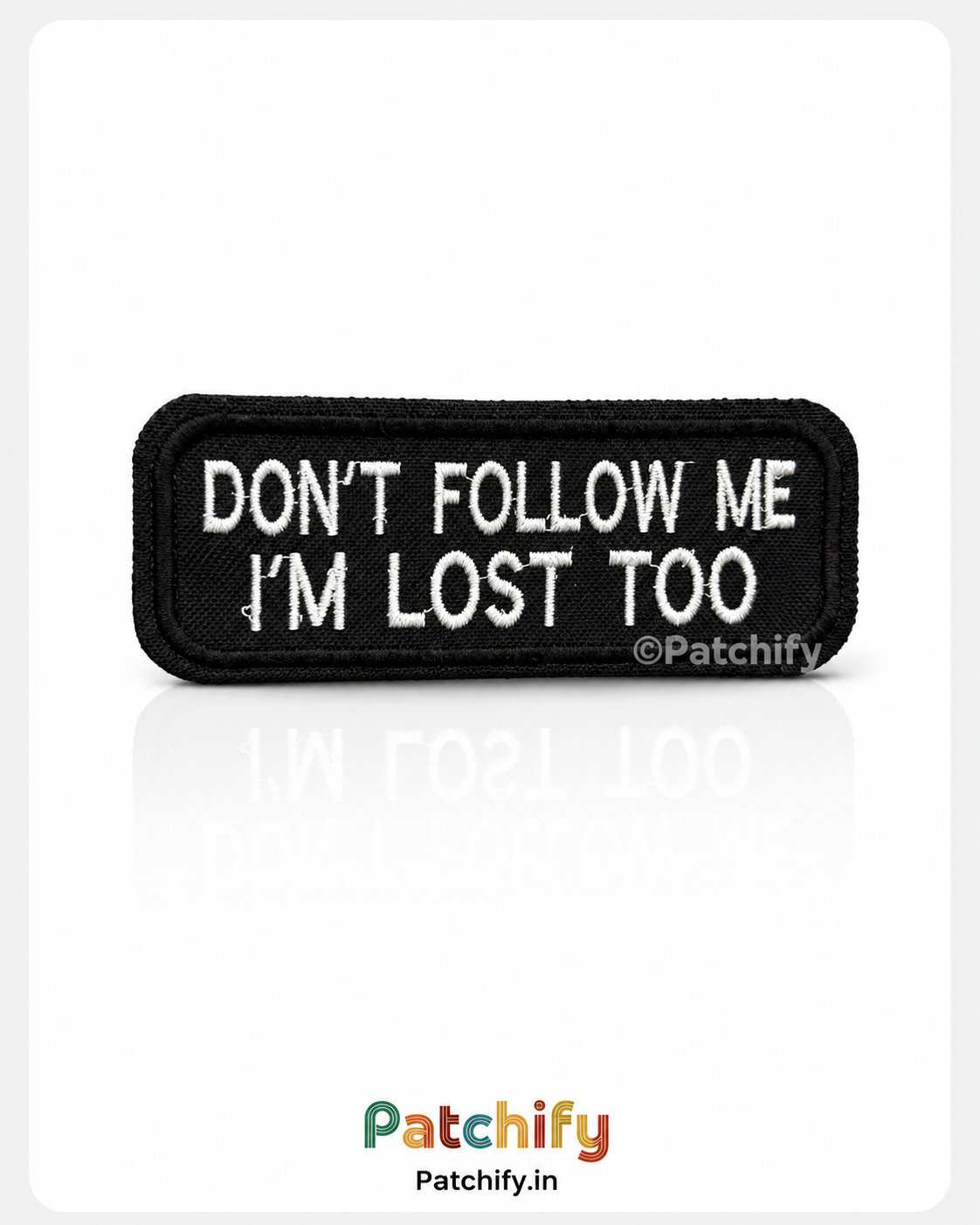 Don't Follow Me I am Lost Too - Morale Riders Patch